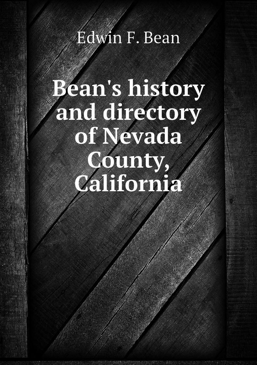 

Bean's history and directory of Nevada County, California