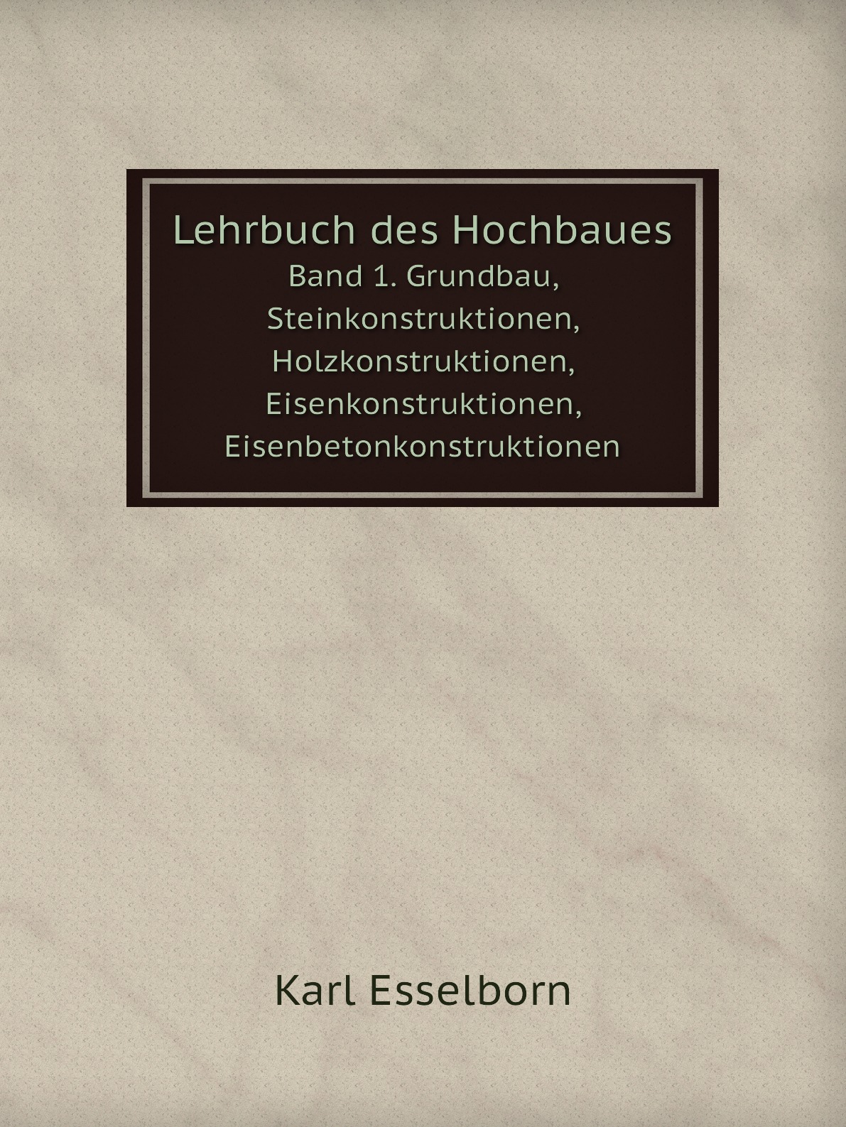 

Lehrbuch des Hochbaues