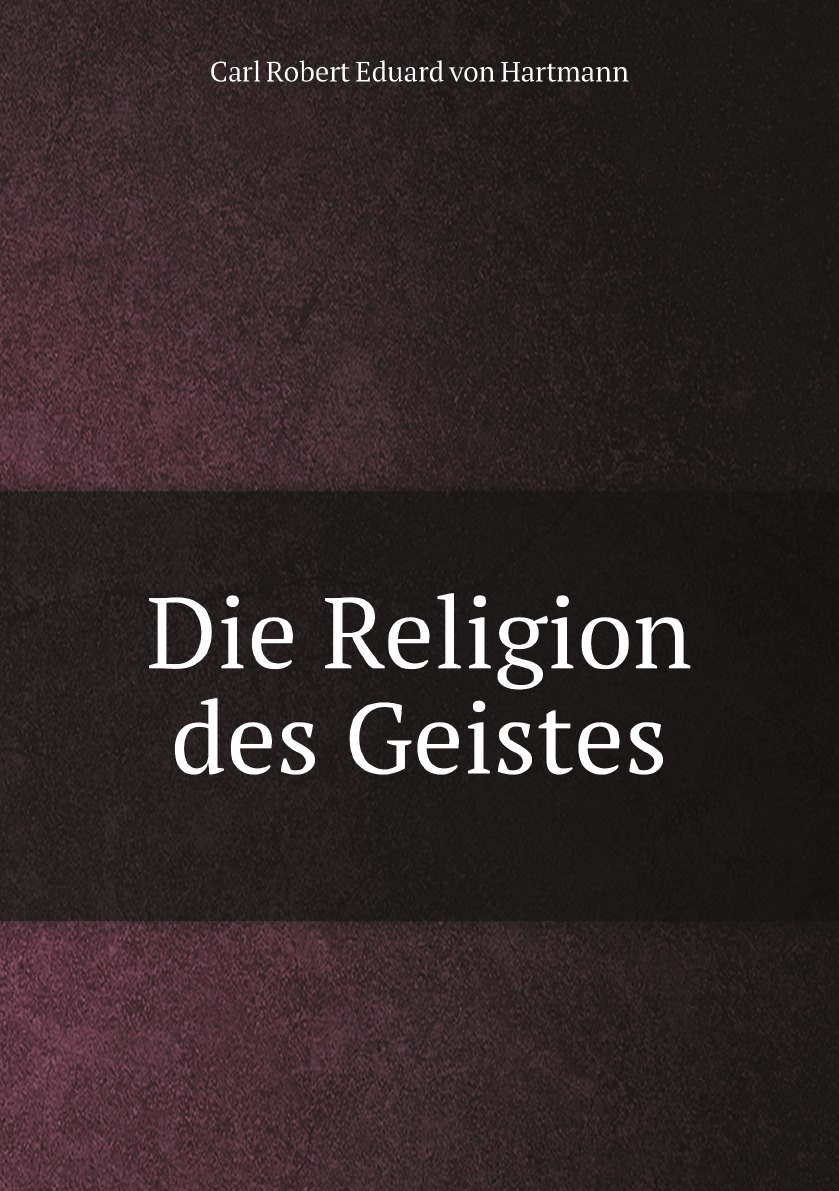 

Die Religion des Geistes