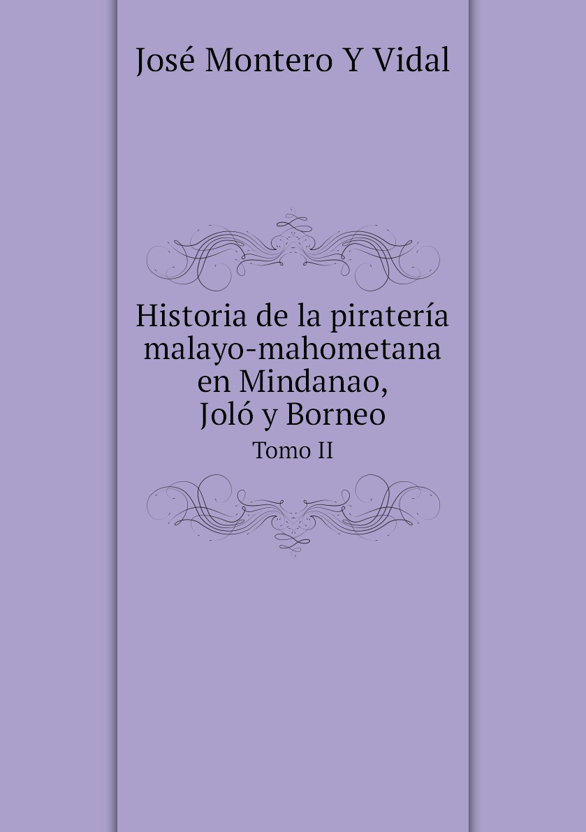 

Historia de la pirateria malayo-mahometana en Mindanao, Jolo y Borneo