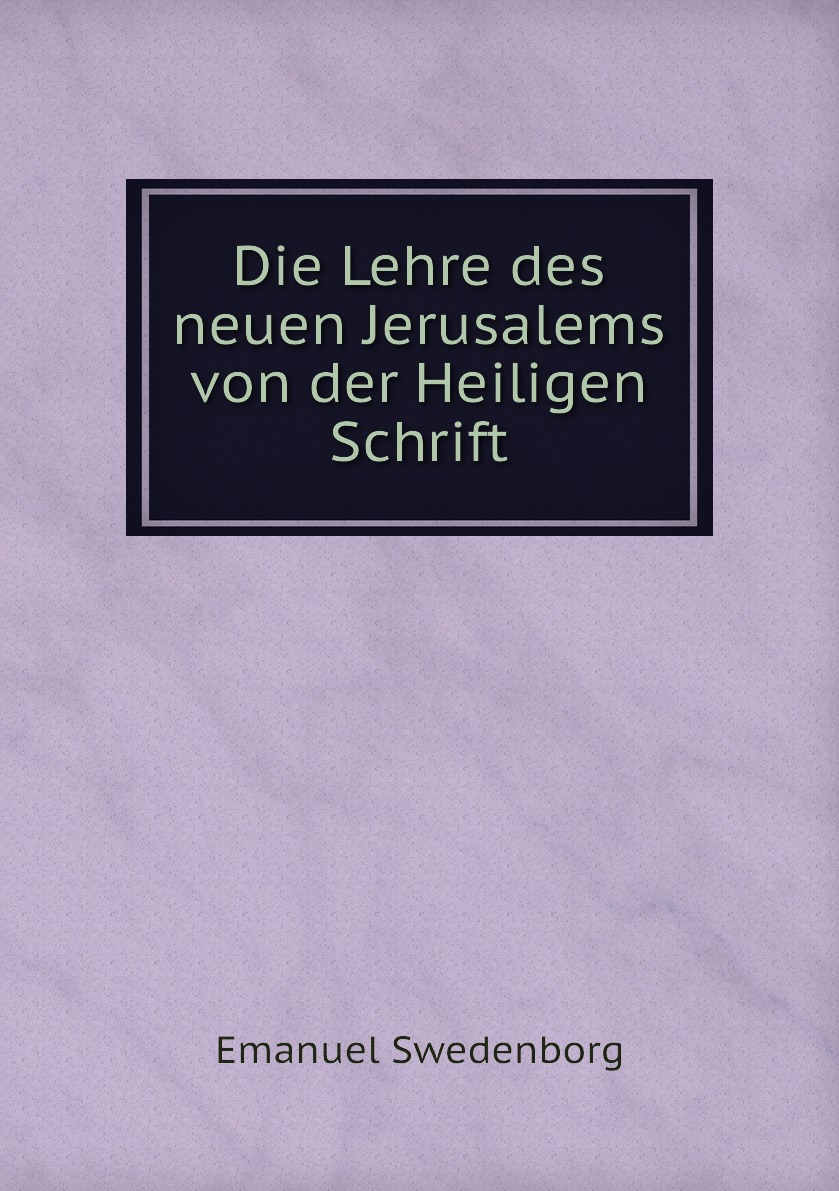 

Die Lehre des neuen Jerusalems von der Heiligen Schrift