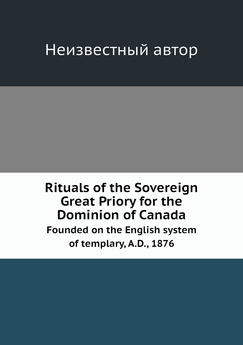 

Rituals of the Sovereign Great Priory for the Dominion of Canada