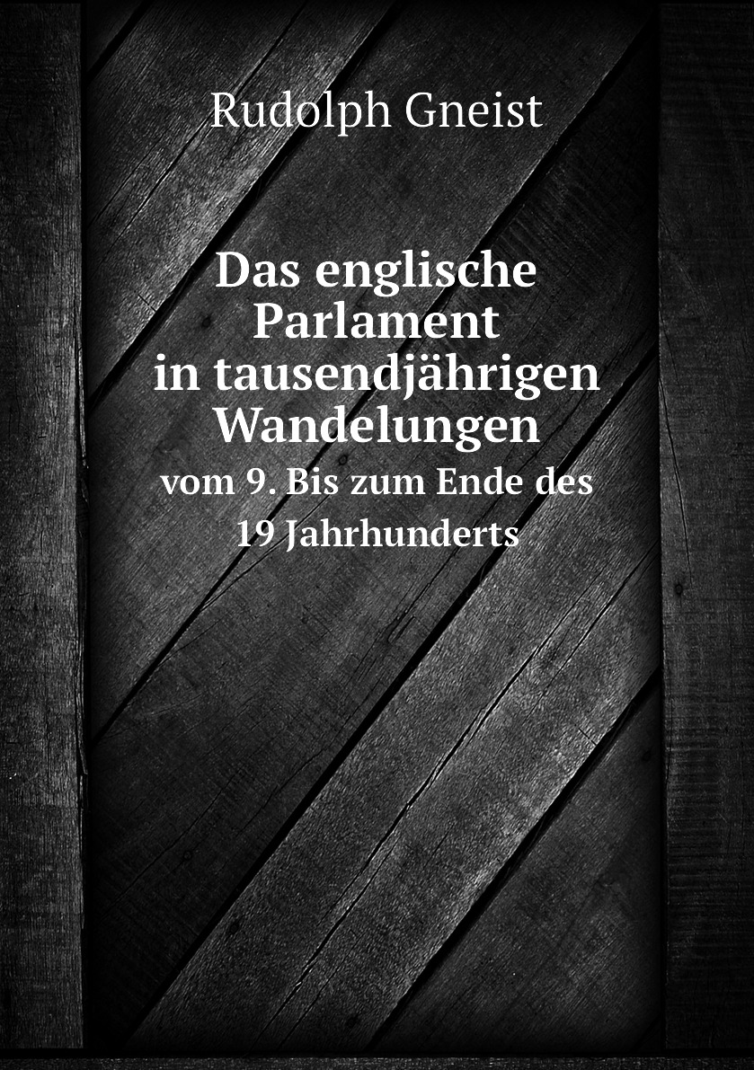 

Das englische Parlament in tausendjahrigen Wandelungen