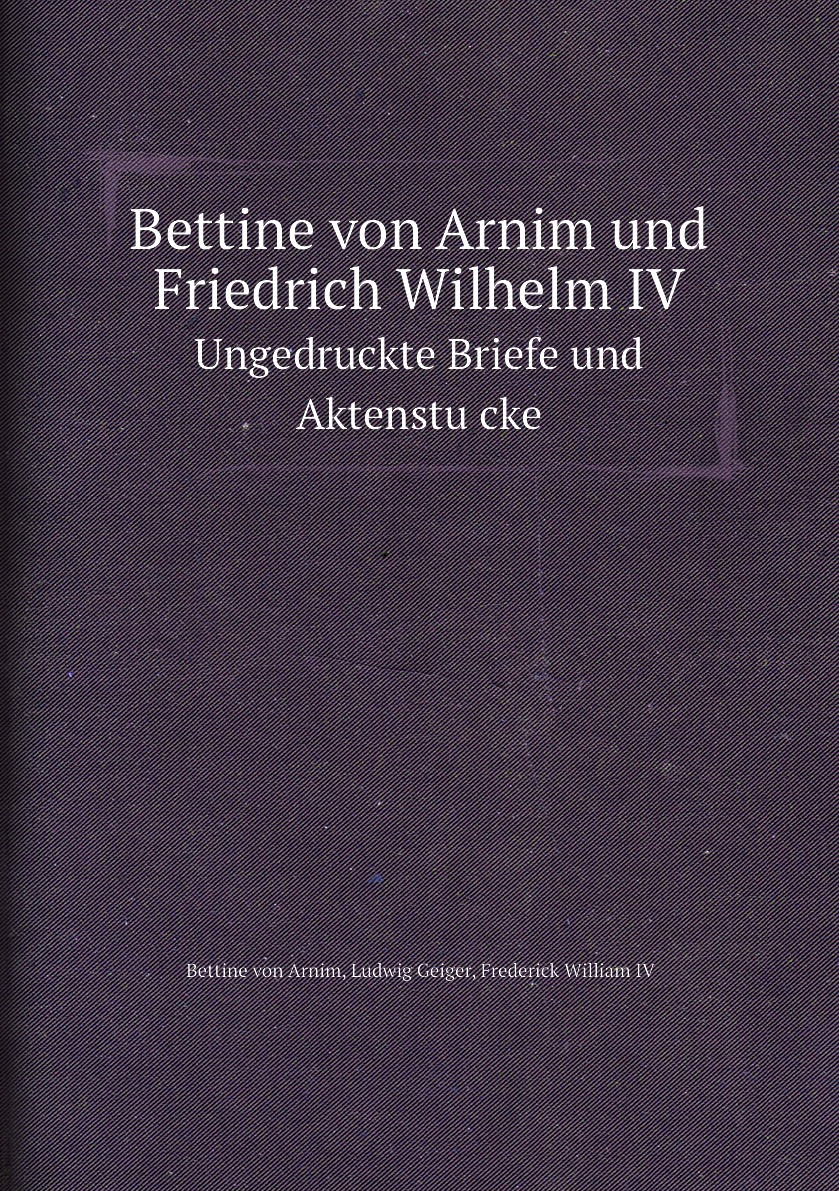 

Bettine von Arnim und Friedrich Wilhelm IV