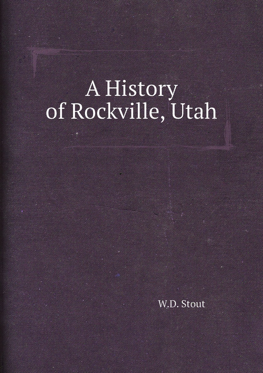 

A History of Rockville, Utah