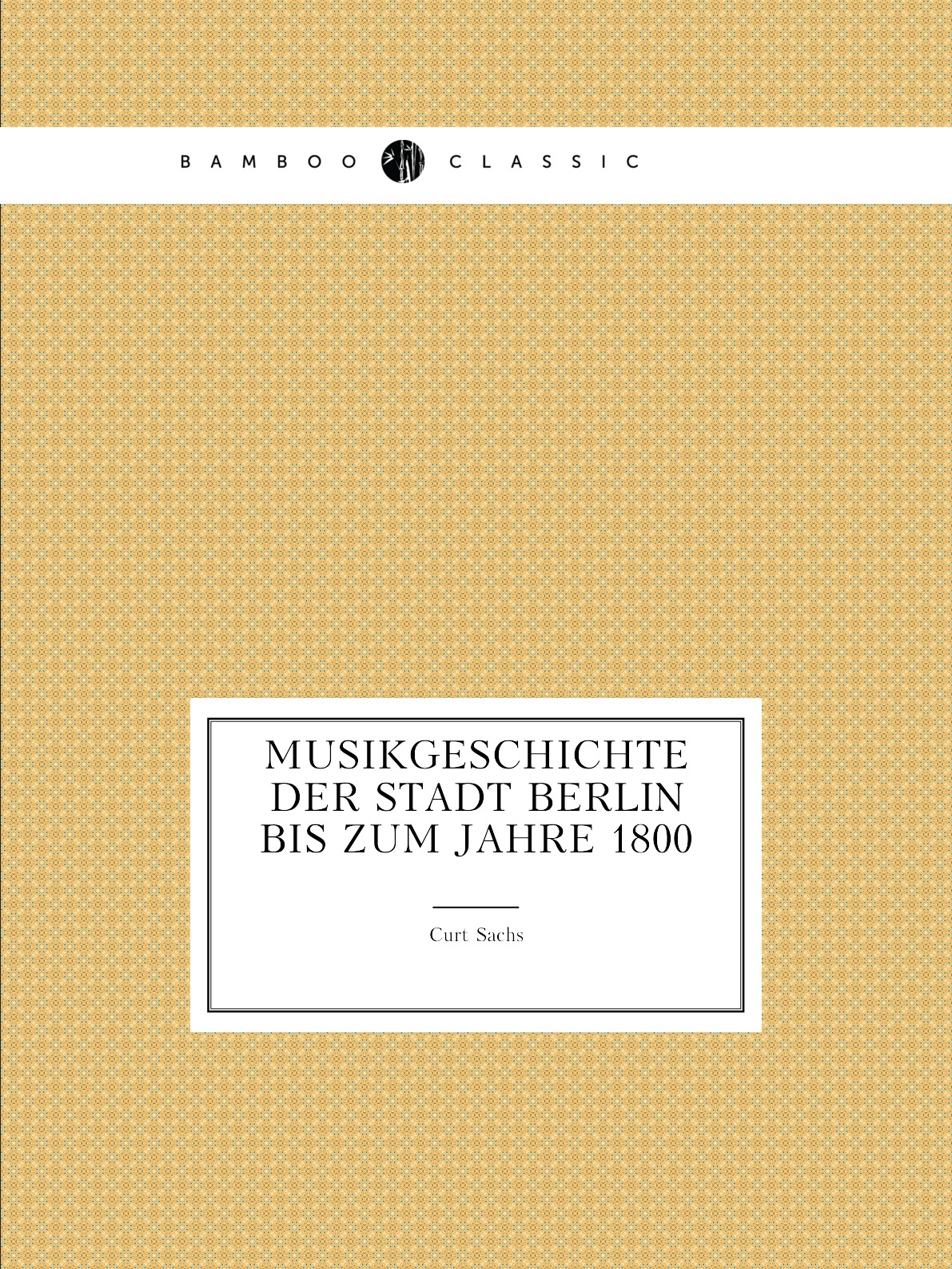 

Musikgeschichte der Stadt Berlin bis zum Jahre 1800