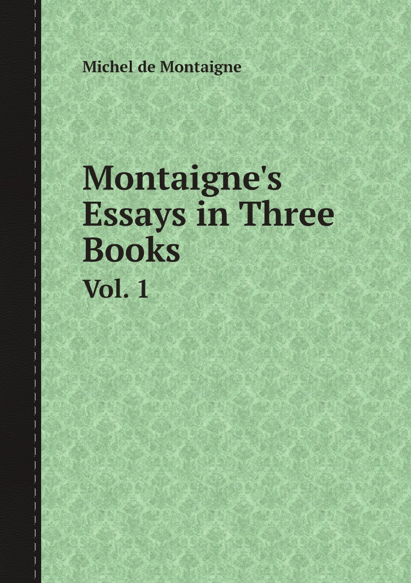 

Montaigne's Essays in Three Books