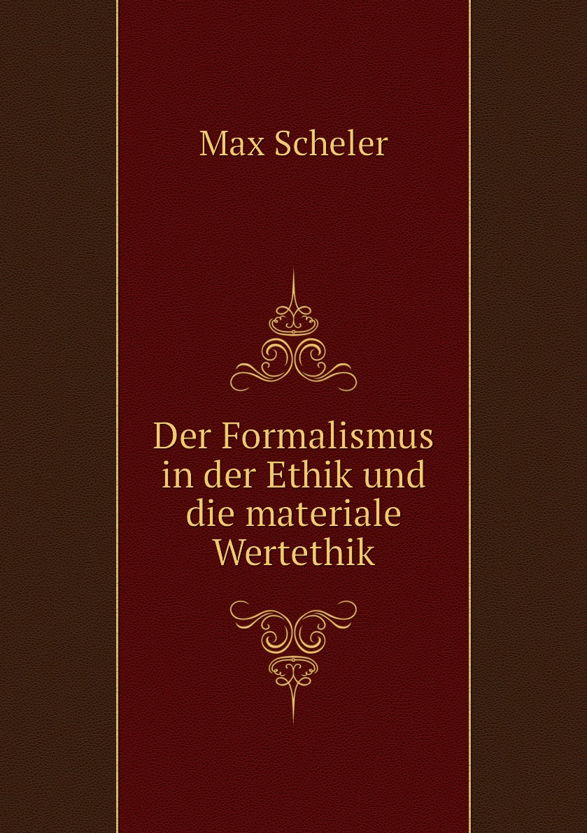 

Der Formalismus in der Ethik und die materiale Wertethik