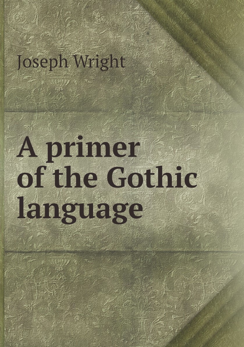 

A primer of the Gothic language