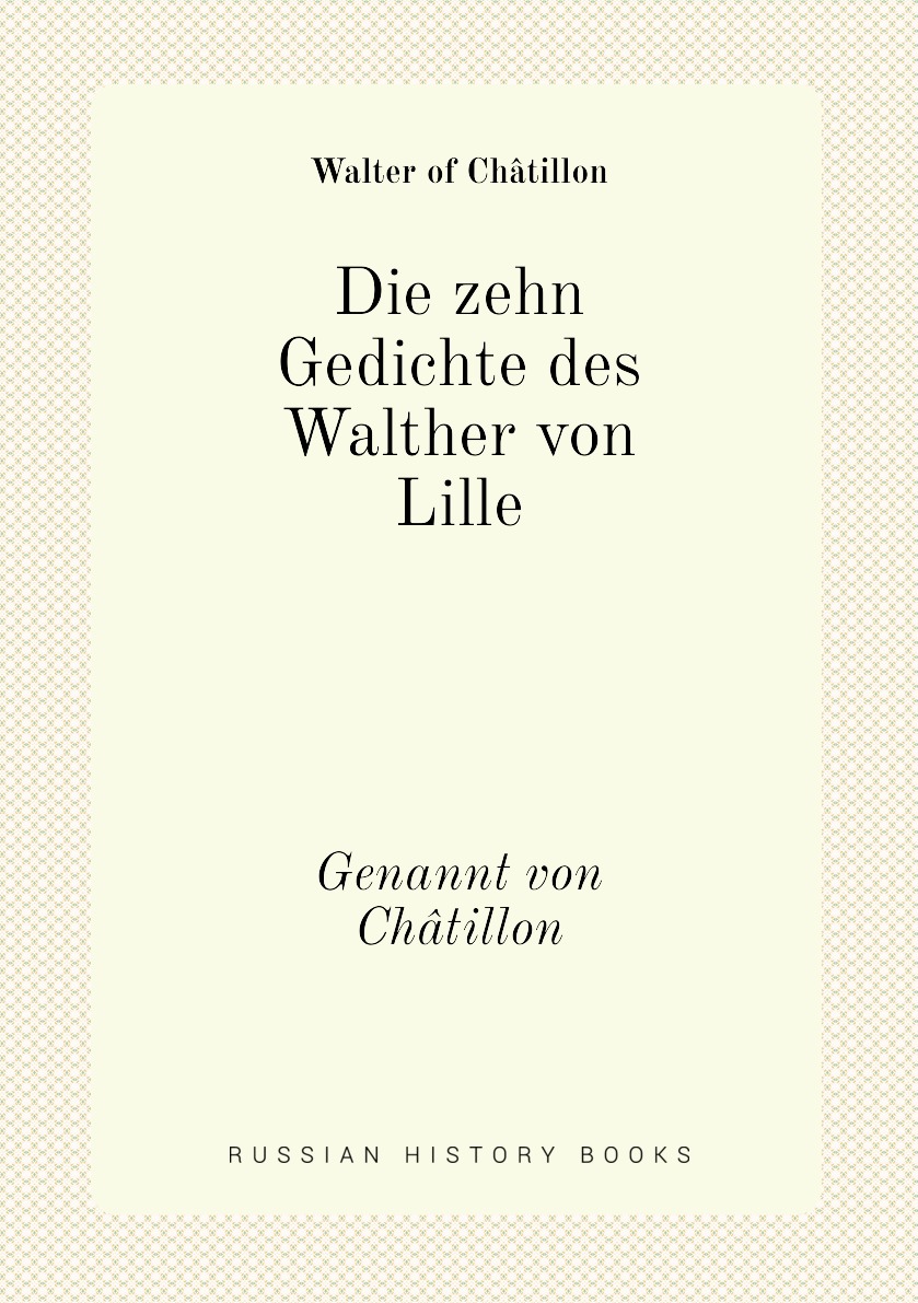 

Die zehn Gedichte des Walther von Lille