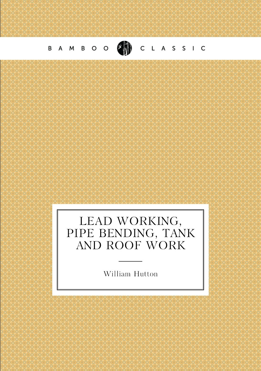 

Lead working, pipe bending, tank and roof work
