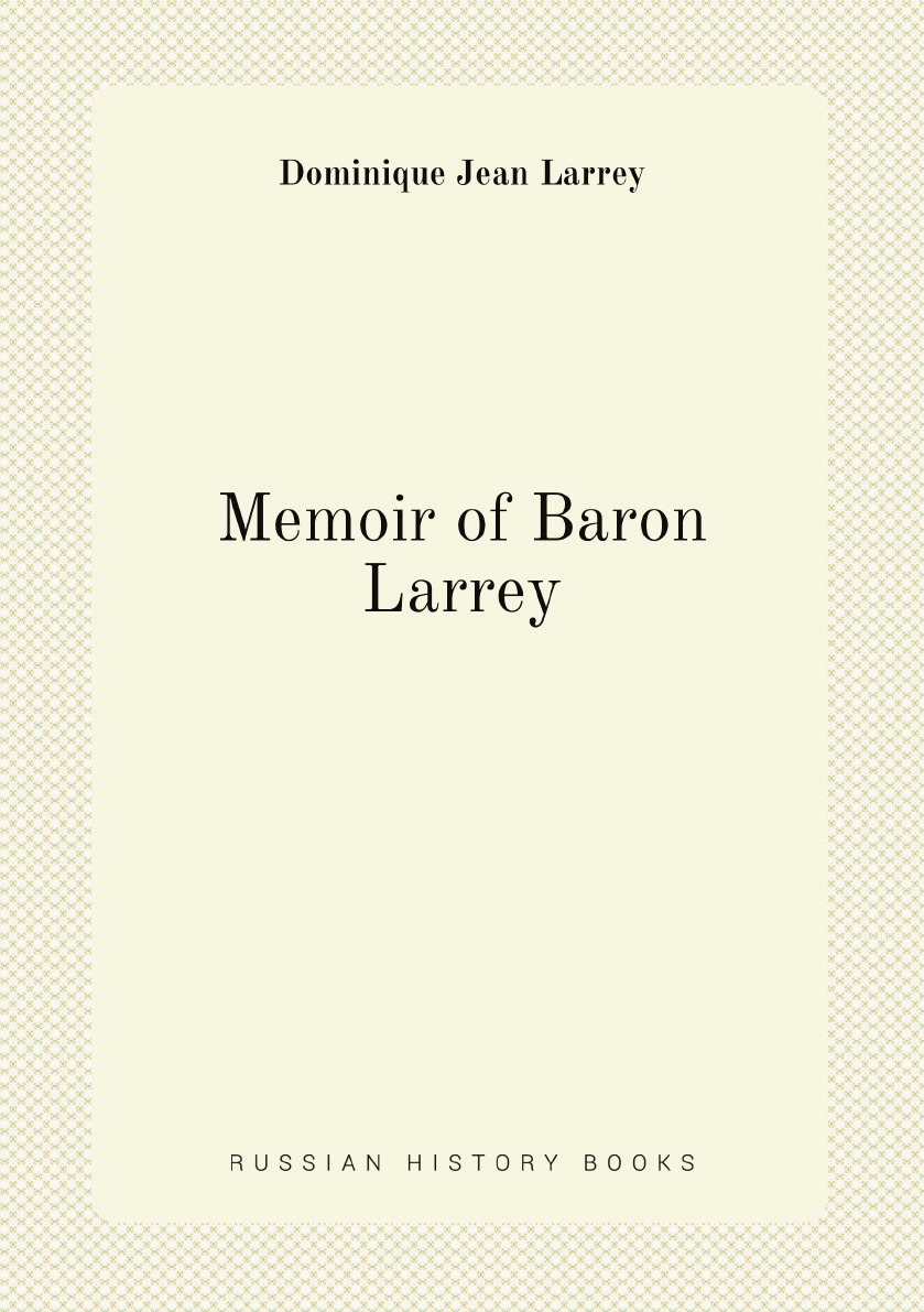 

Memoir of Baron Larrey