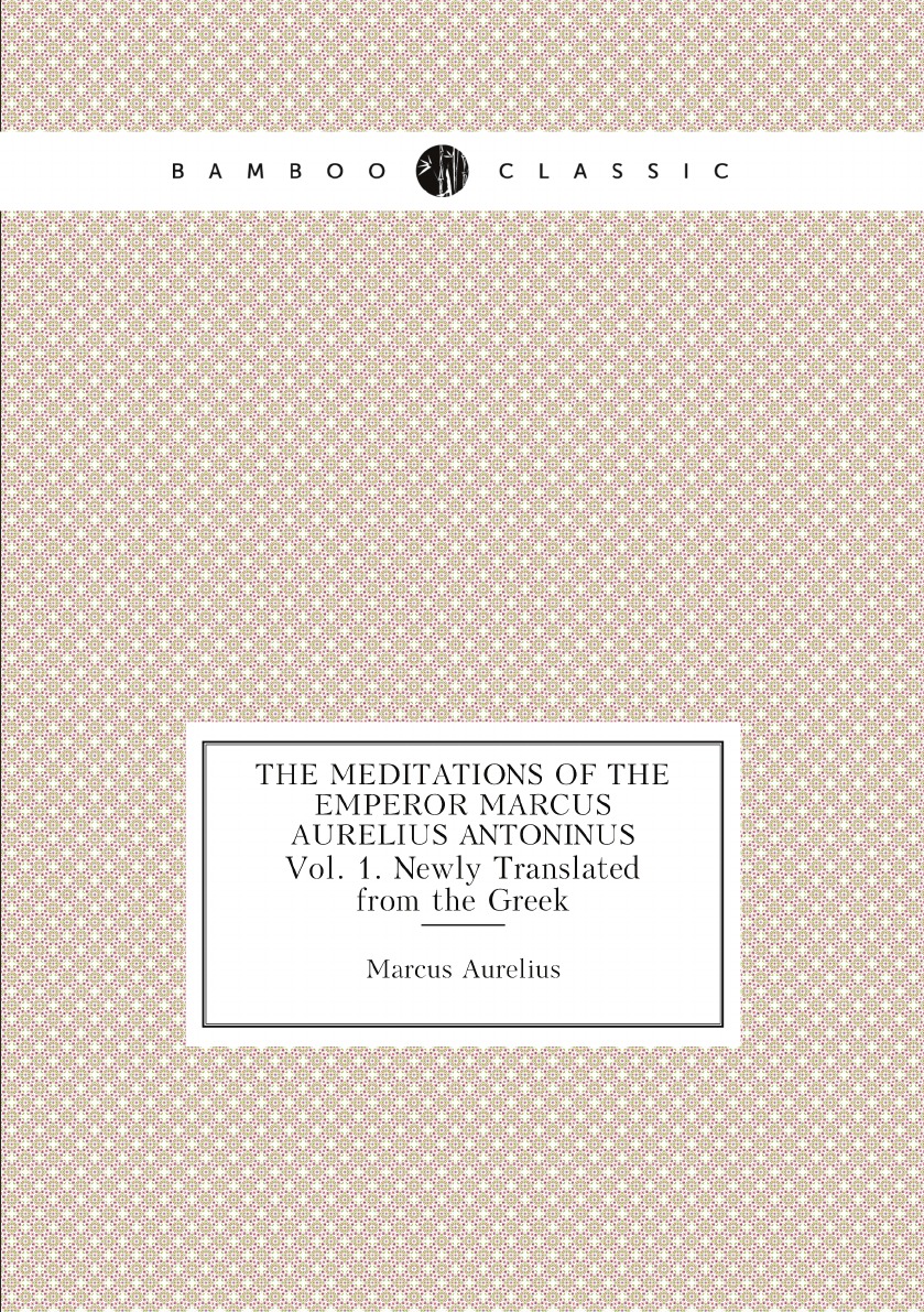 

The Meditations of the Emperor Marcus Aurelius Antoninus