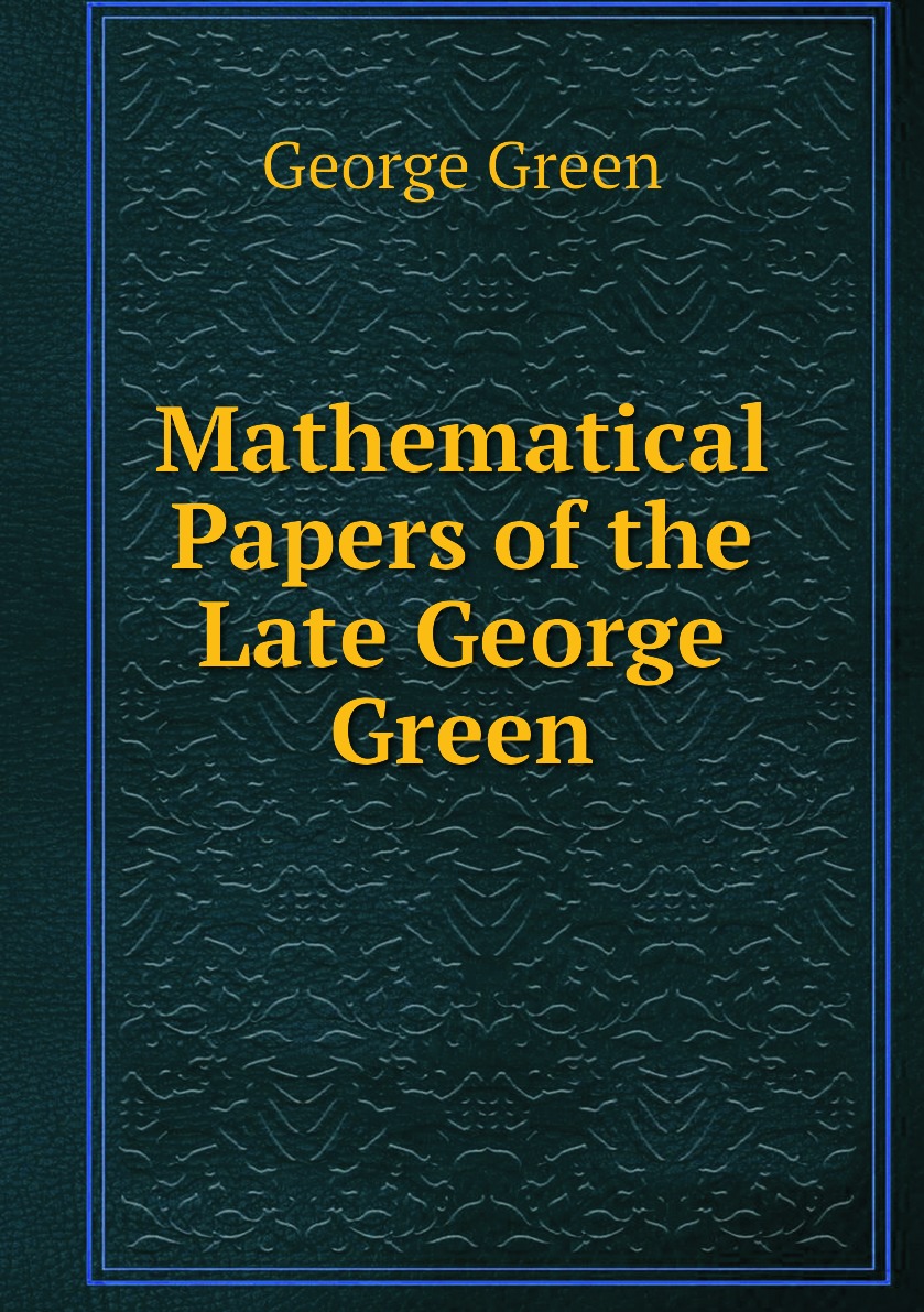

Mathematical Papers of the Late George Green