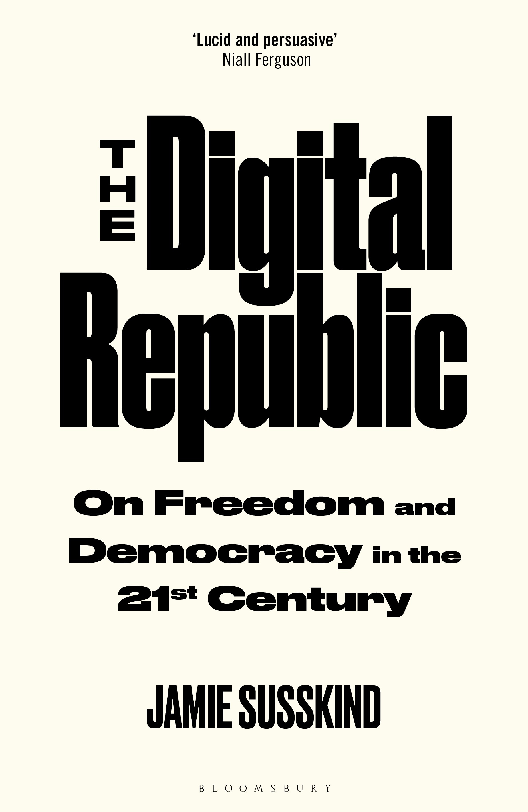 

The Digital Republic On Freedom and Democracy in the 21st Century