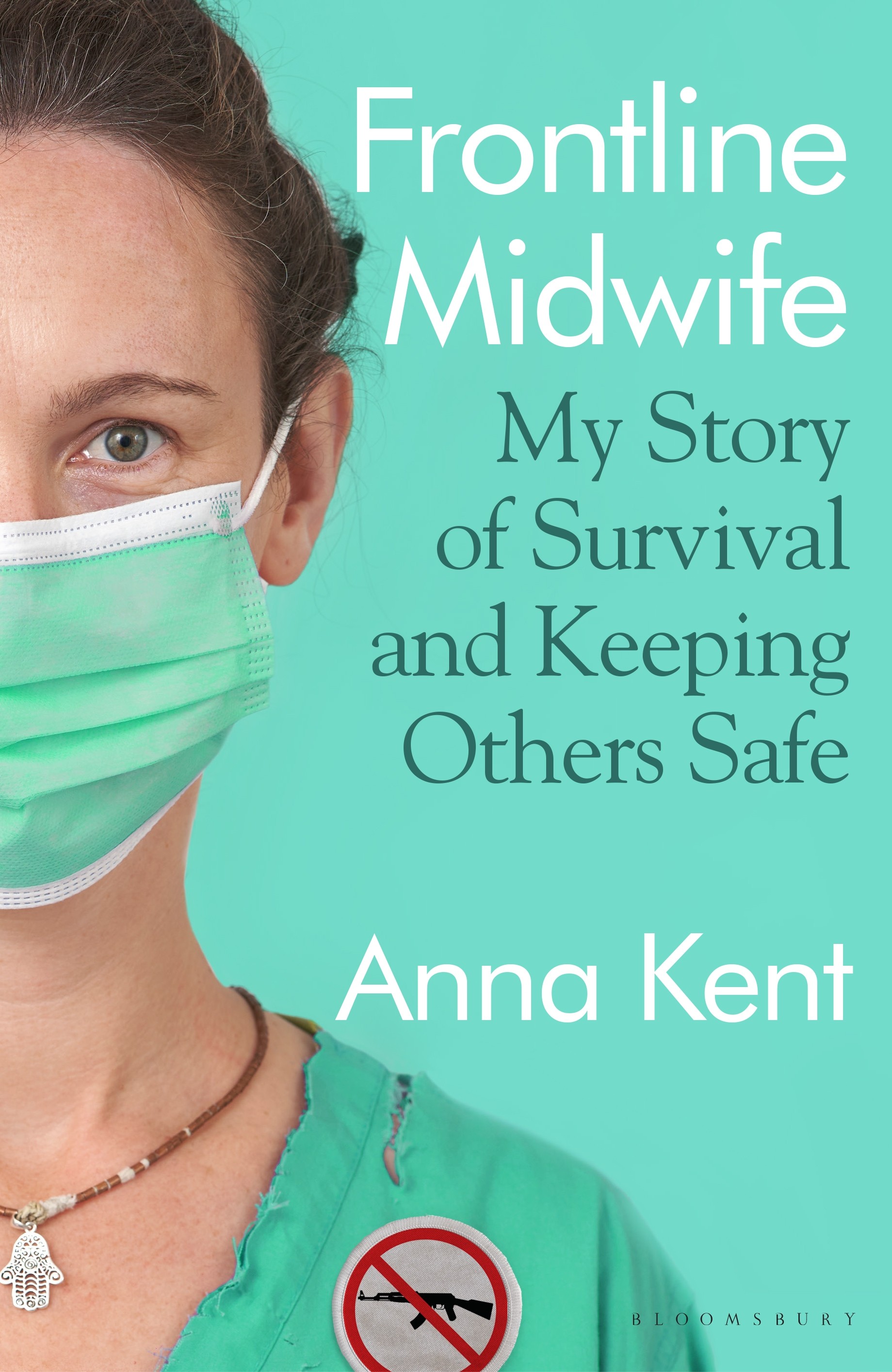 

Frontline Midwife My Story of Survival and Keeping Others Safe