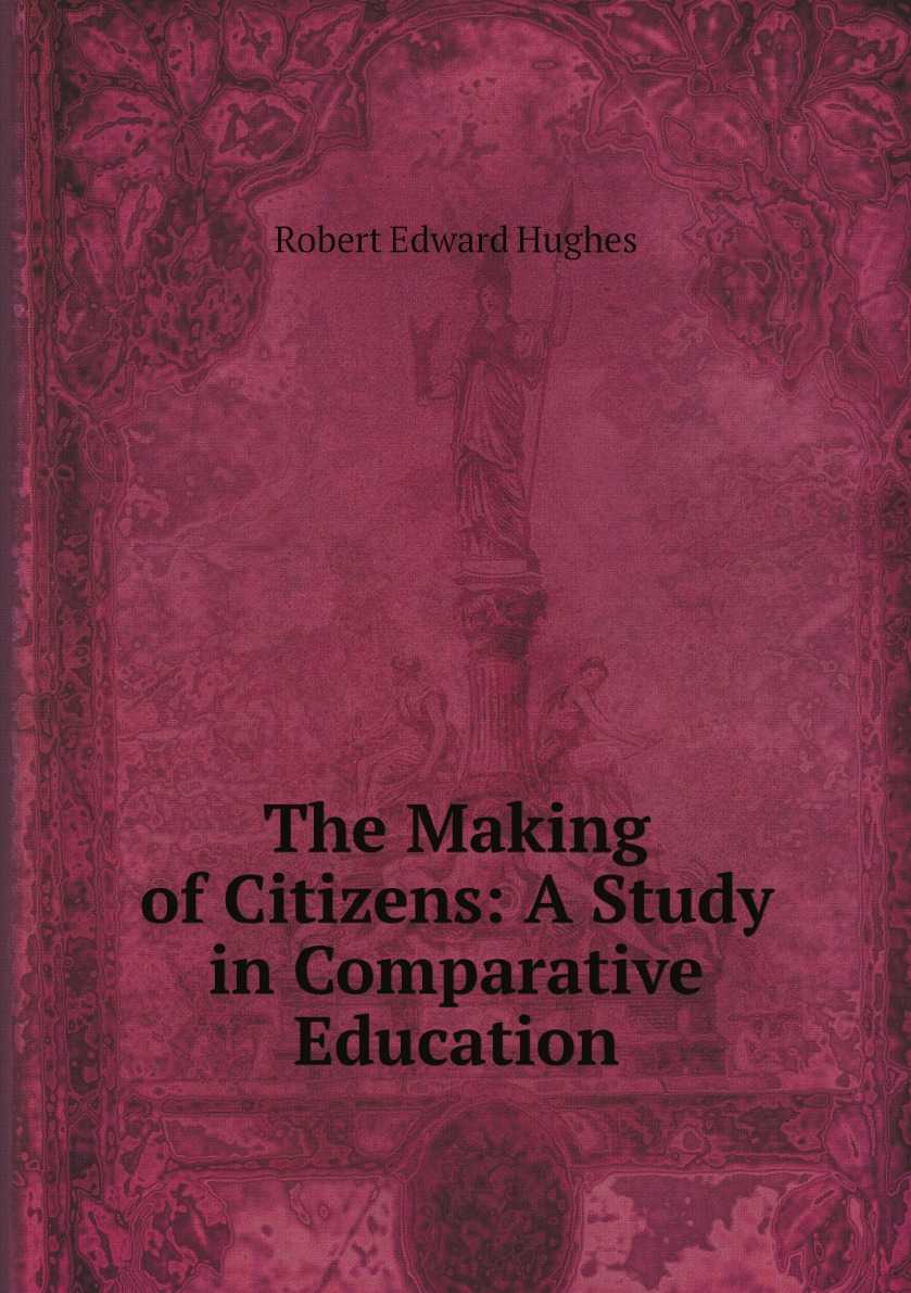 

The Making of Citizens: A Study in Comparative Education