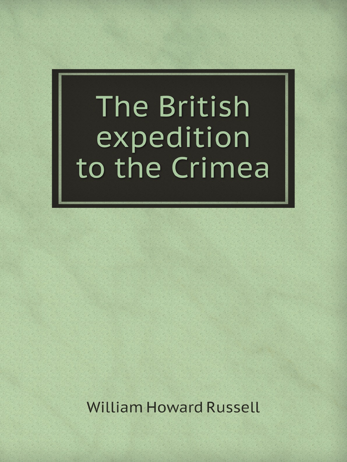 

The British expedition to the Crimea