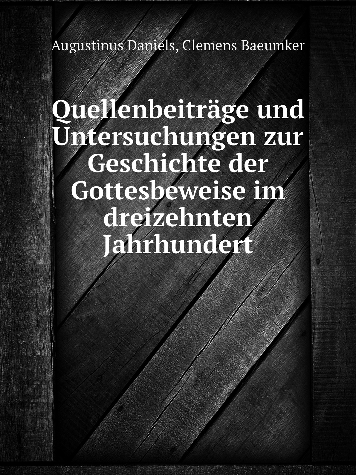 

Quellenbeitrage und Untersuchungen zur Geschichte der Gottesbeweise im dreizehnten