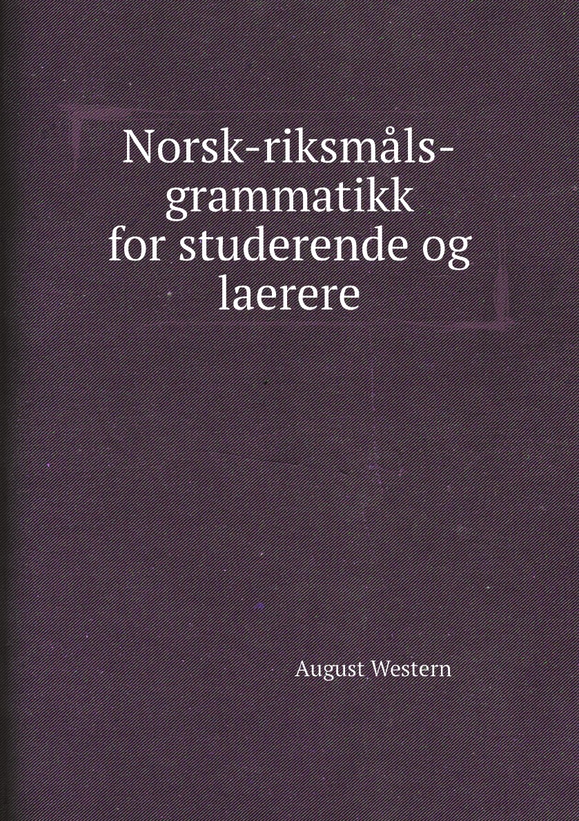 

Norsk-riksmals-grammatikk for studerende og laerere