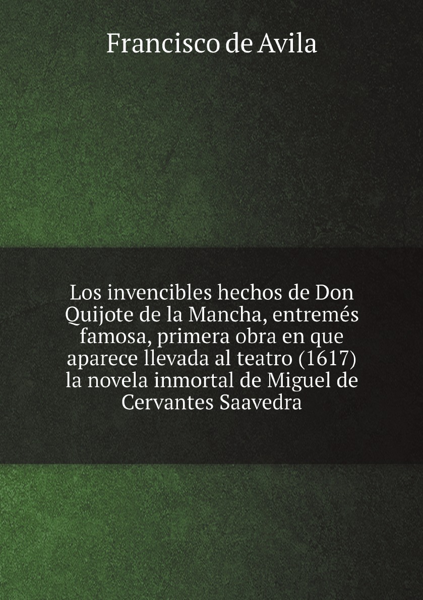 

Los invencibles hechos de Don Quijote de la Mancha, entremes famosa, primera obra