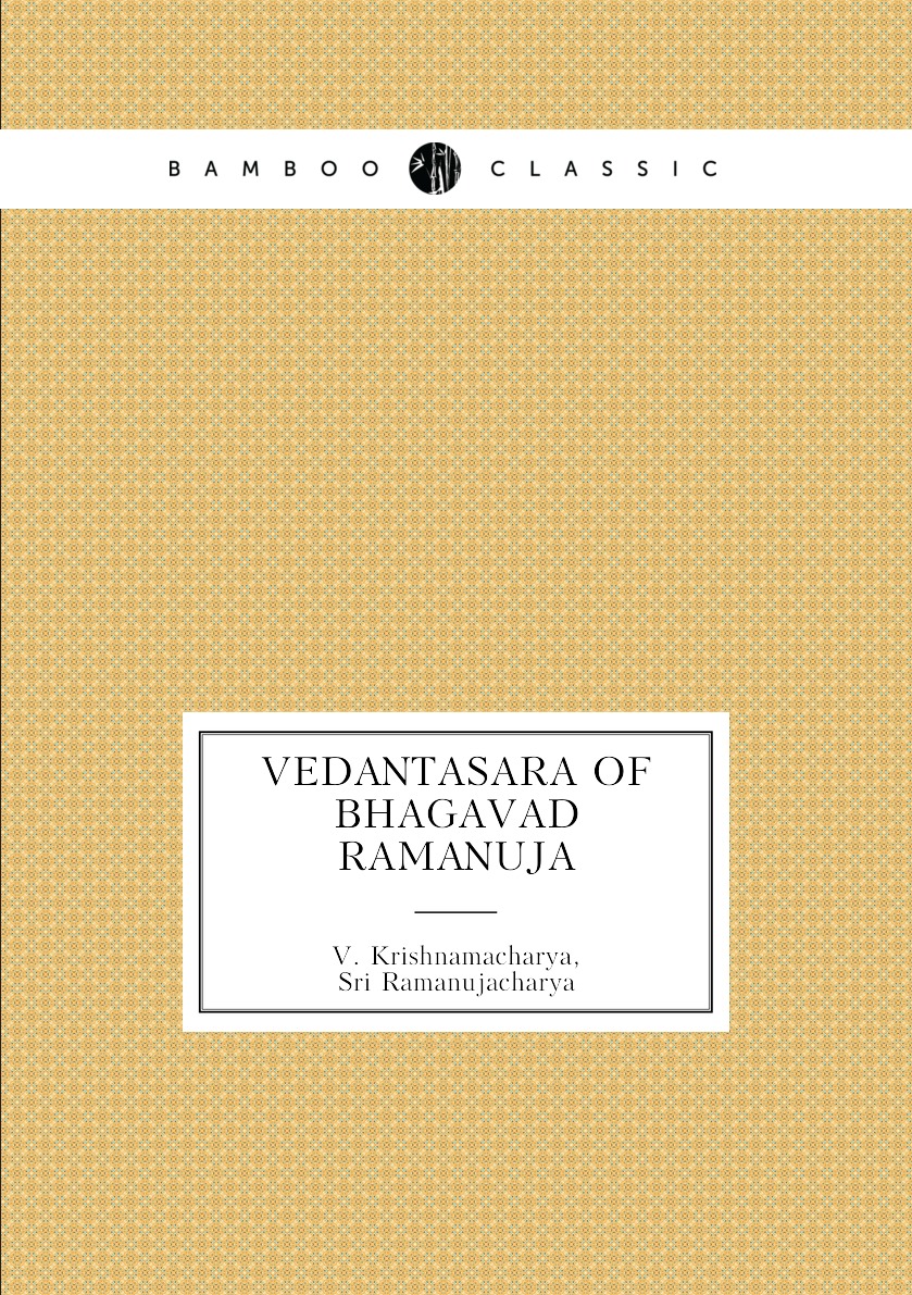 

Vedantasara of Bhagavad Ramanuja