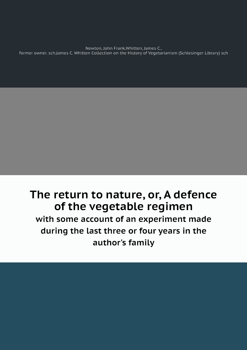 

The return to nature, or, A defence of the vegetable regimen