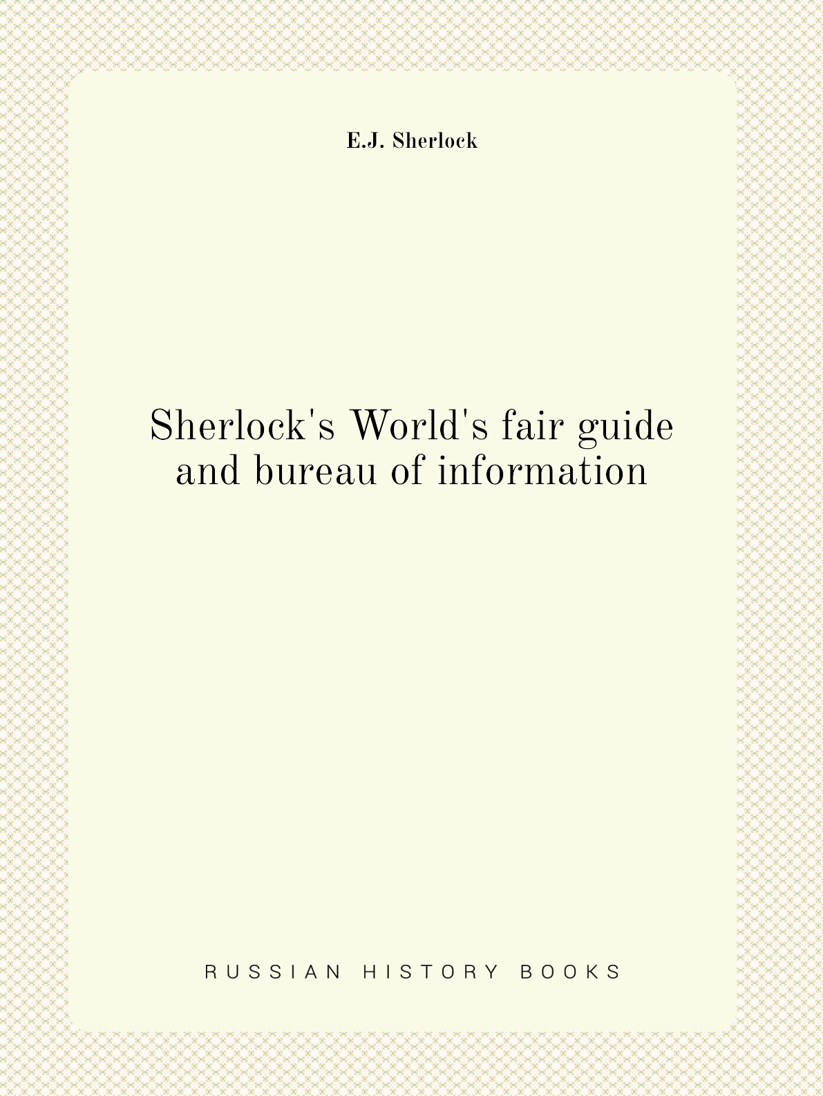 

Sherlock's World's fair guide and bureau of information