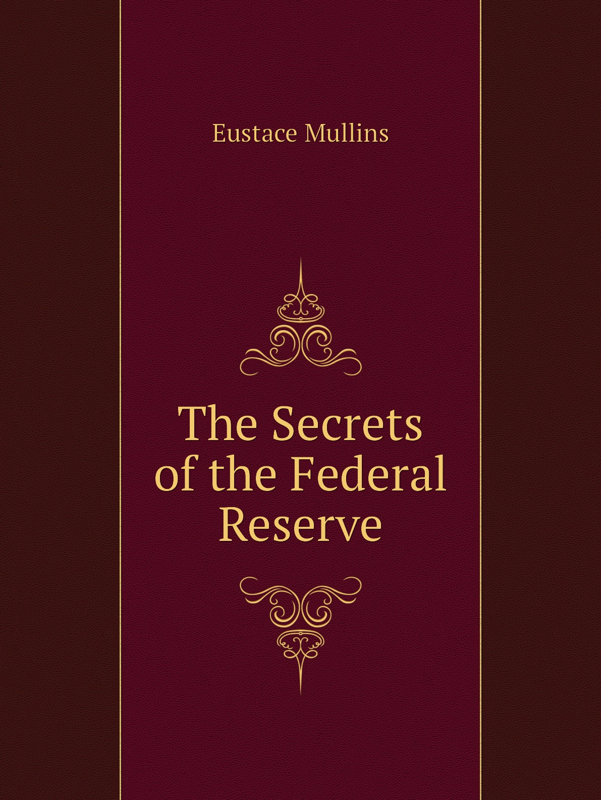 

The Secrets of the Federal Reserve