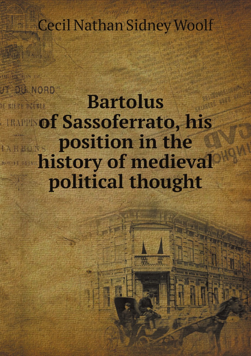 

Bartolus of Sassoferrato, his position in the history of medieval political thought