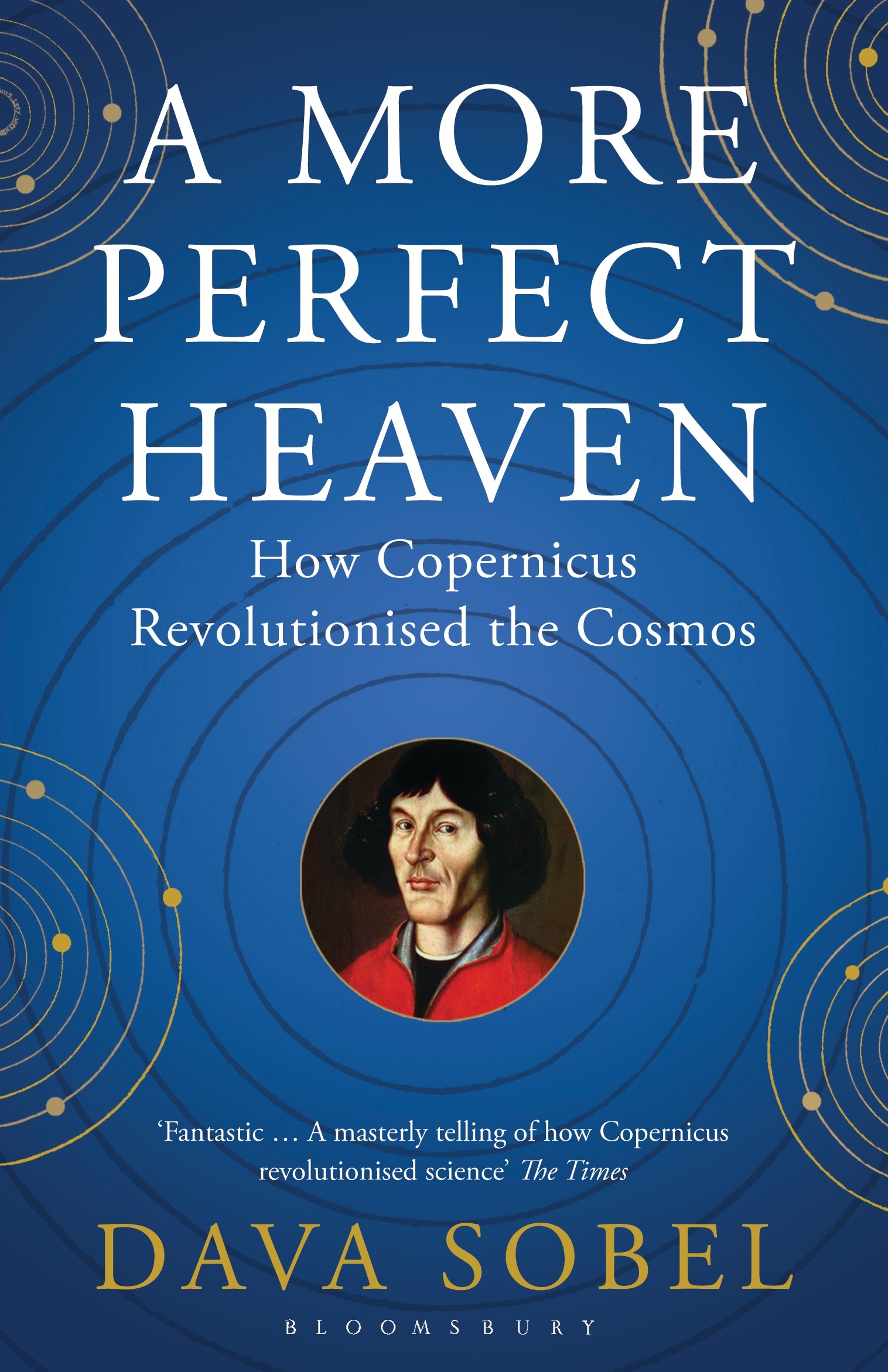 

A More Perfect Heaven How Copernicus Revolutionised the Cosmos