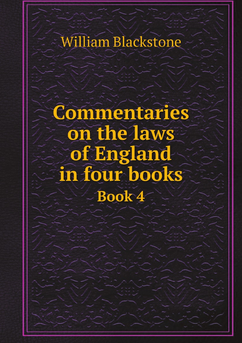 

Commentaries on the laws of England in four books