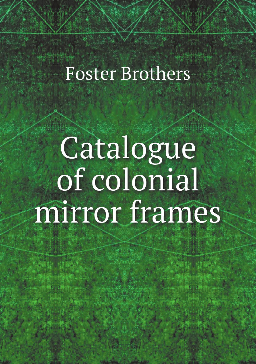 

Catalogue of colonial mirror frames