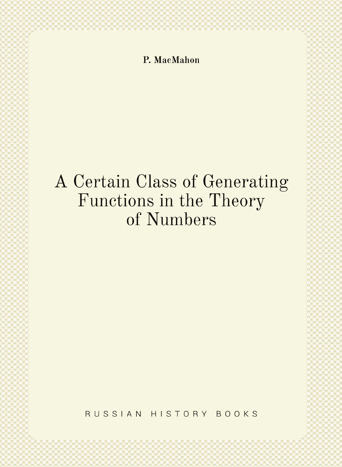 

A Certain Class of Generating Functions in the Theory of Numbers