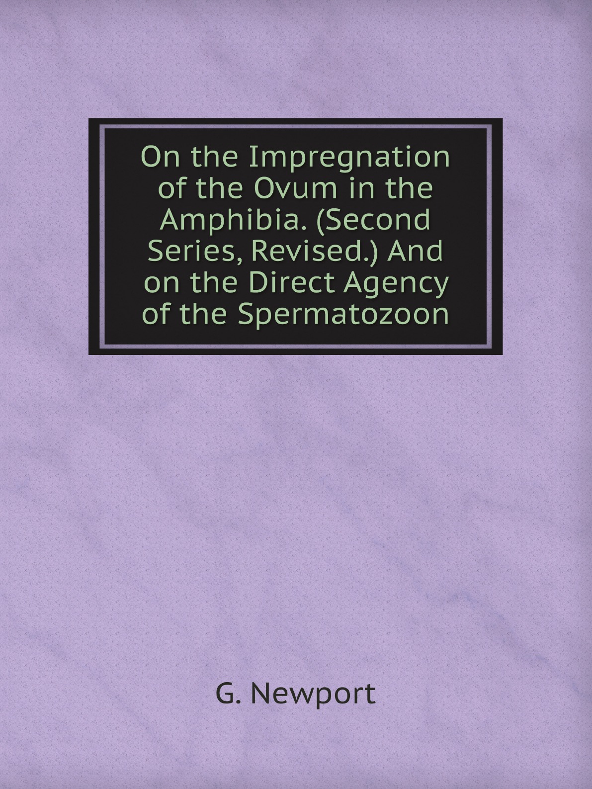 

On the Impregnation of the Ovum in the Amphibia. (Second Series, Revised.