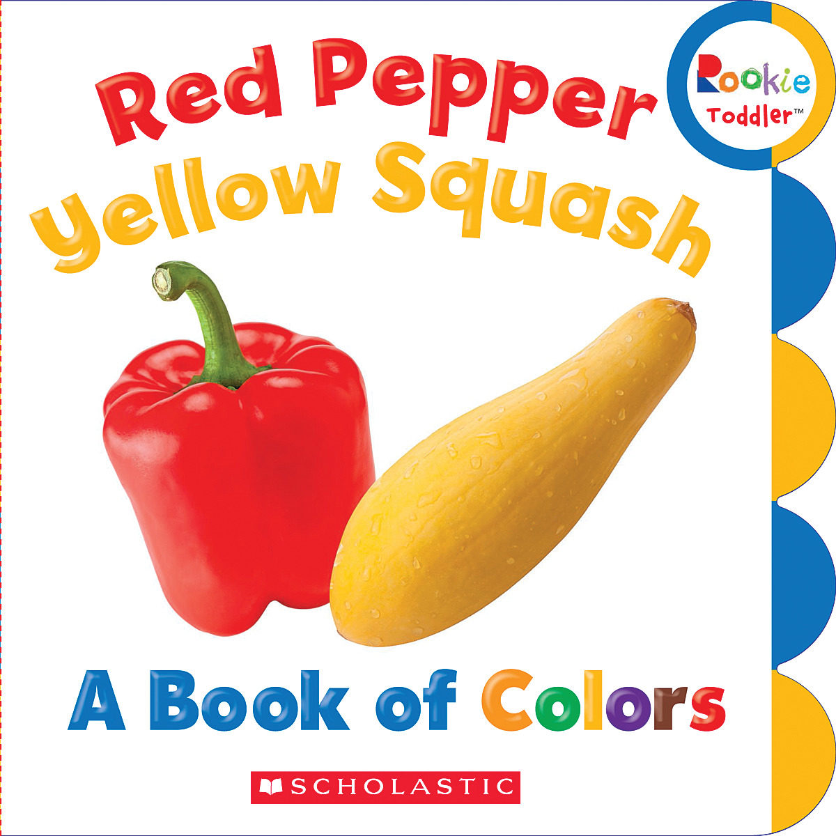 

Red Pepper, Yellow Squash A Book of Colors