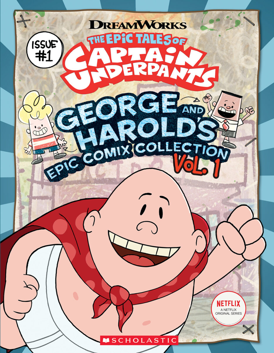 

The Epic Tales of Captain Underpants George and Harold's Epic Comix Collection Volume 1