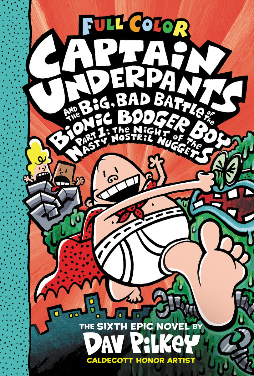 

Captain Underpants and the Big, Bad Battle of the Bionic Booger Boy Part 1