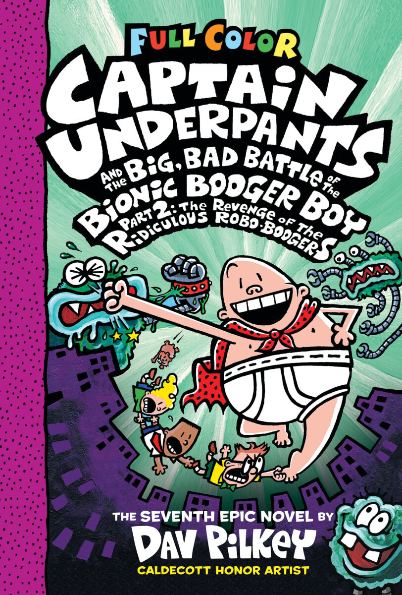 

Captain Underpants and the Big, Bad Battle of the Bionic Booger Boy Part 2
