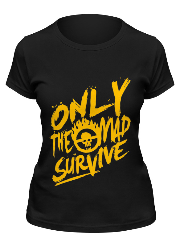 

Футболка женская Printio Only the mad survive (mad max) черная L, Черный, Only the mad survive (mad max)