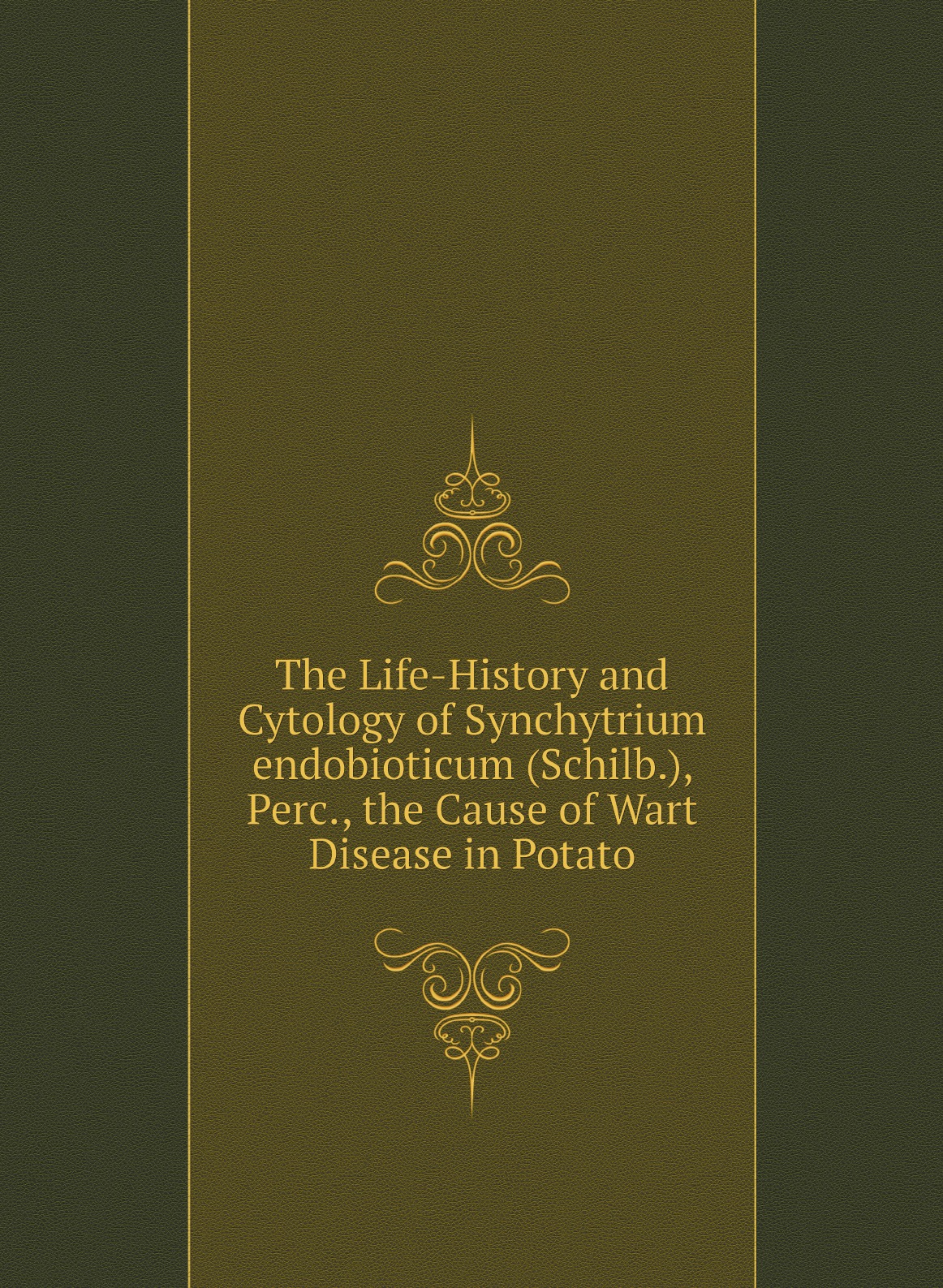 

The Life-History and Cytology of Synchytrium endobioticum (Schilb.), Perc