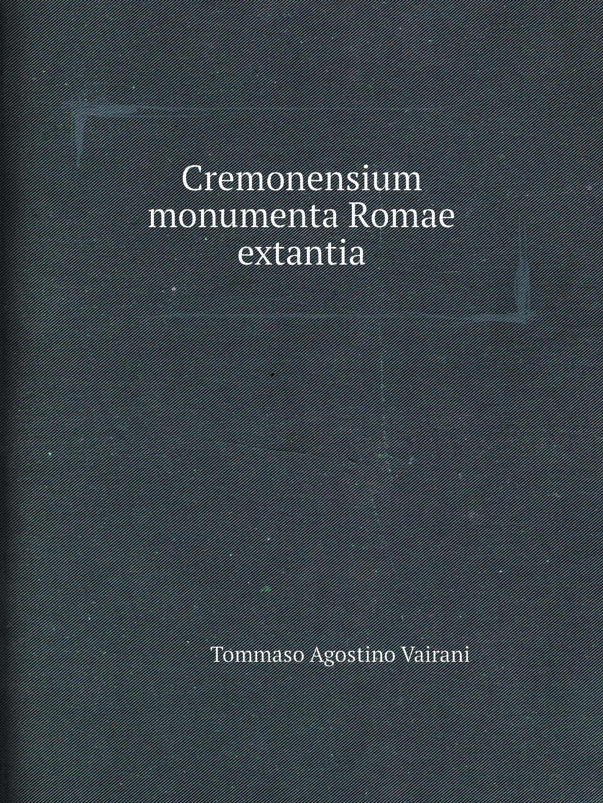 

Cremonensium monumenta Romae extantia