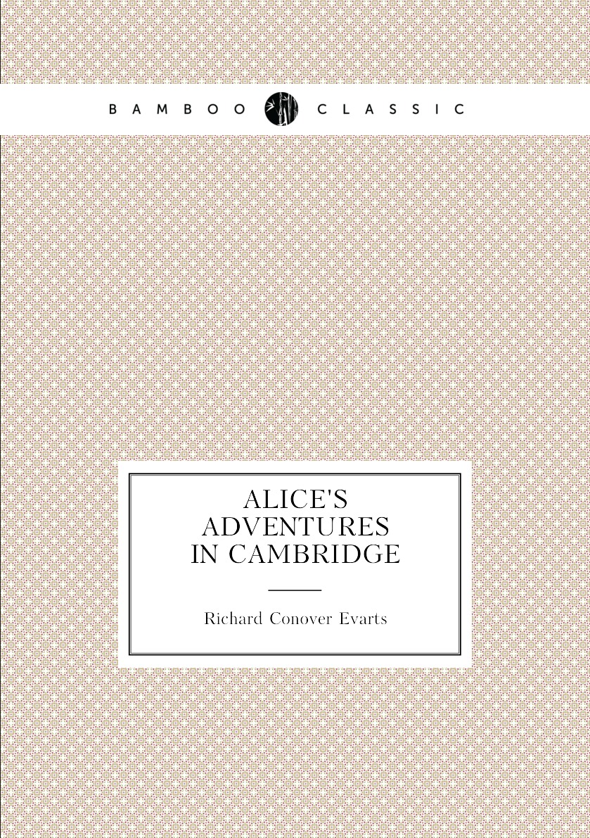 

Alice's adventures in Cambridge