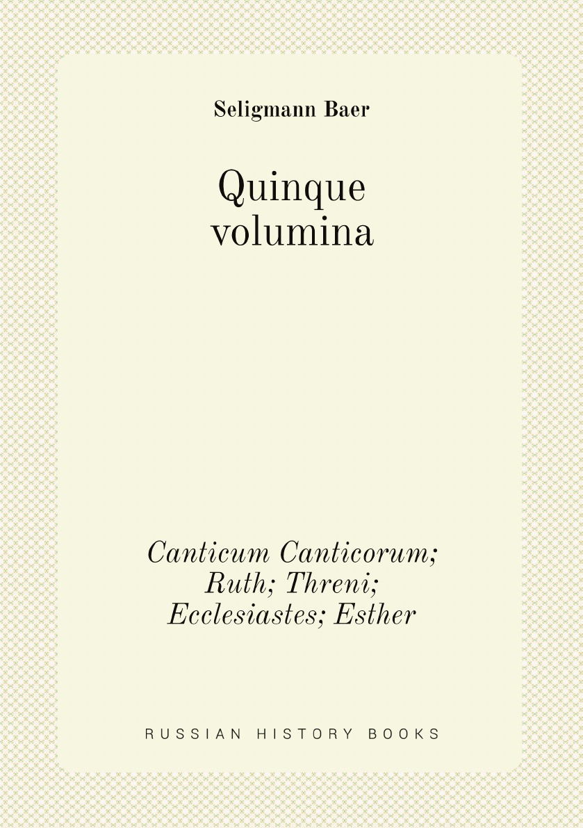 

Quinque volumina: Canticum Canticorum; Ruth; Threni; Ecclesiastes; Esther