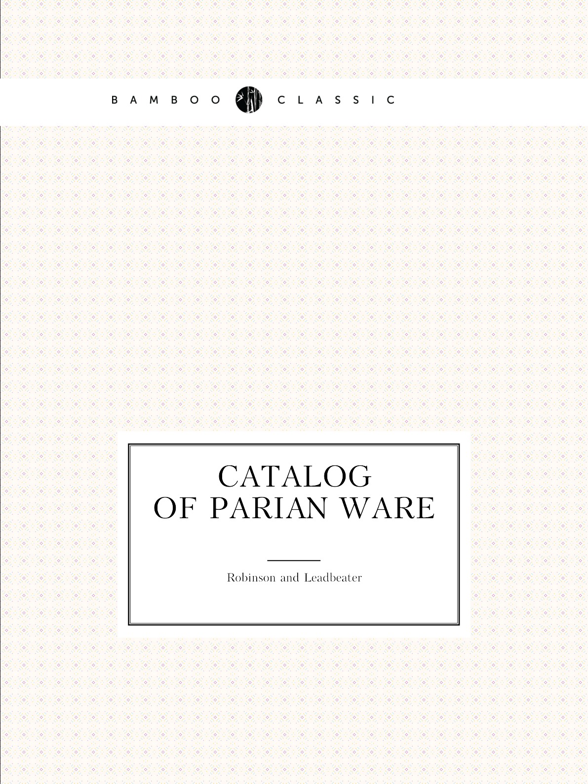 

Catalog of Parian ware