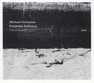 

FORMANEK & ENSEMBLE KOLOSSUS: The Distance