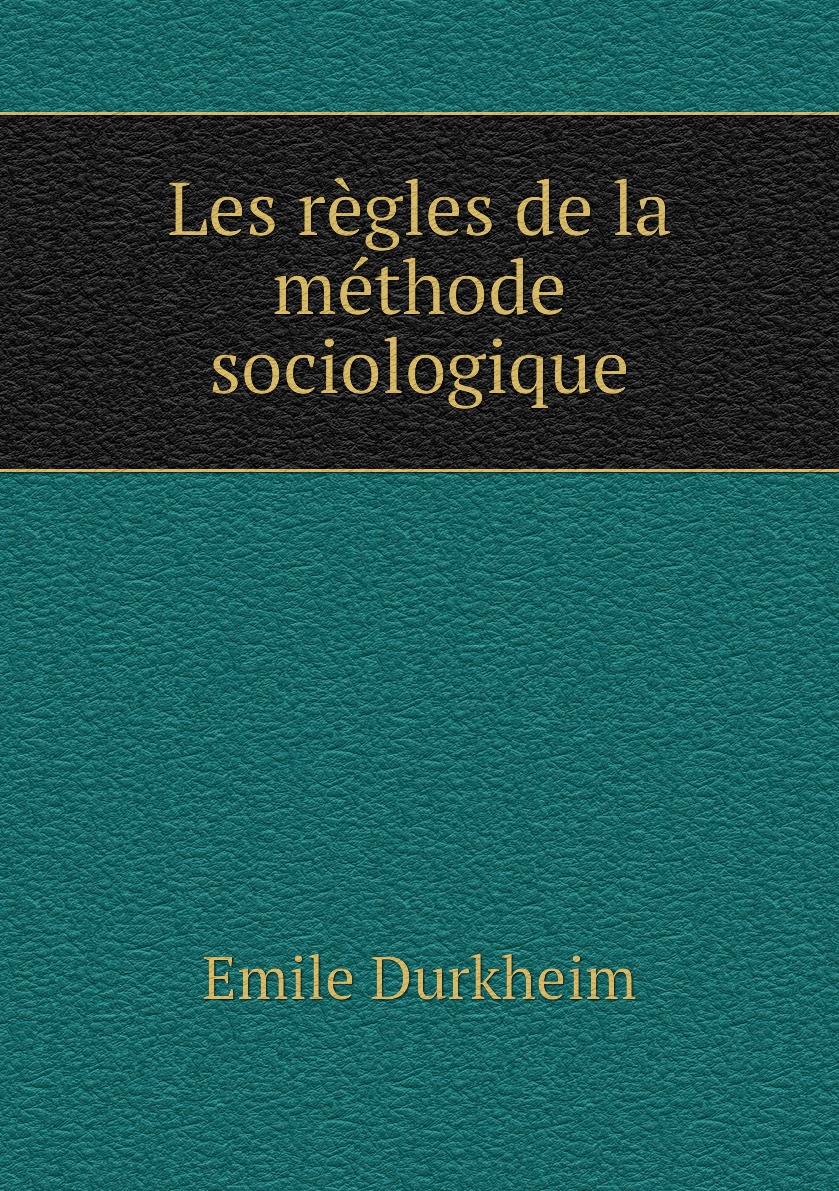 

Les regles de la methode sociologique