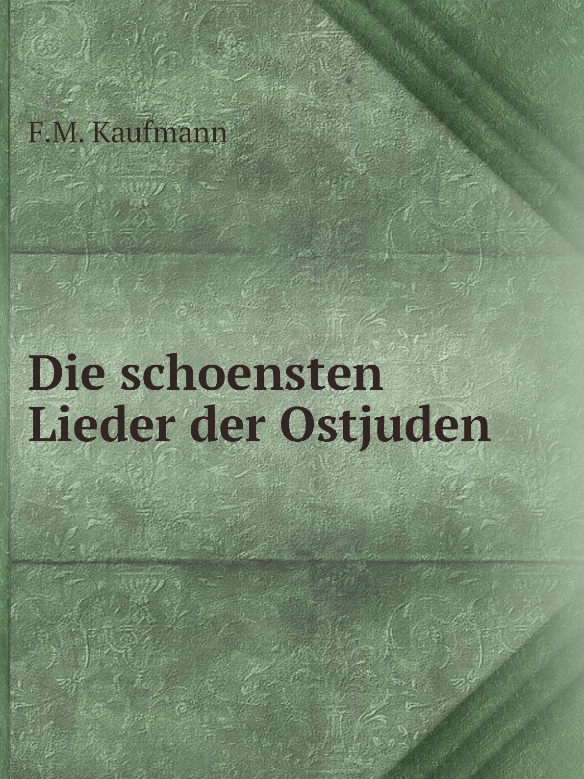 

Die schoensten Lieder der Ostjuden