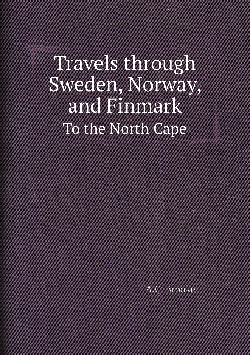 

Travels through Sweden, Norway, and Finmark