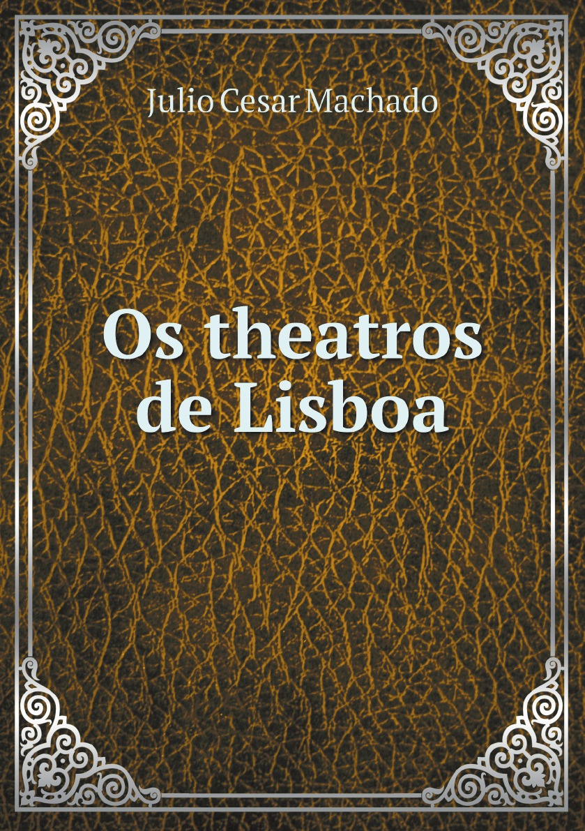 

Os theatros de Lisboa